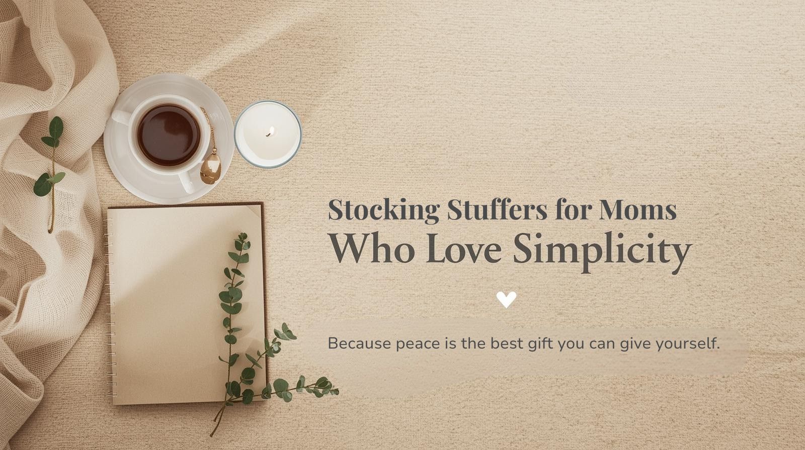 Stocking Stuffers for Moms Who Love Simplicity
